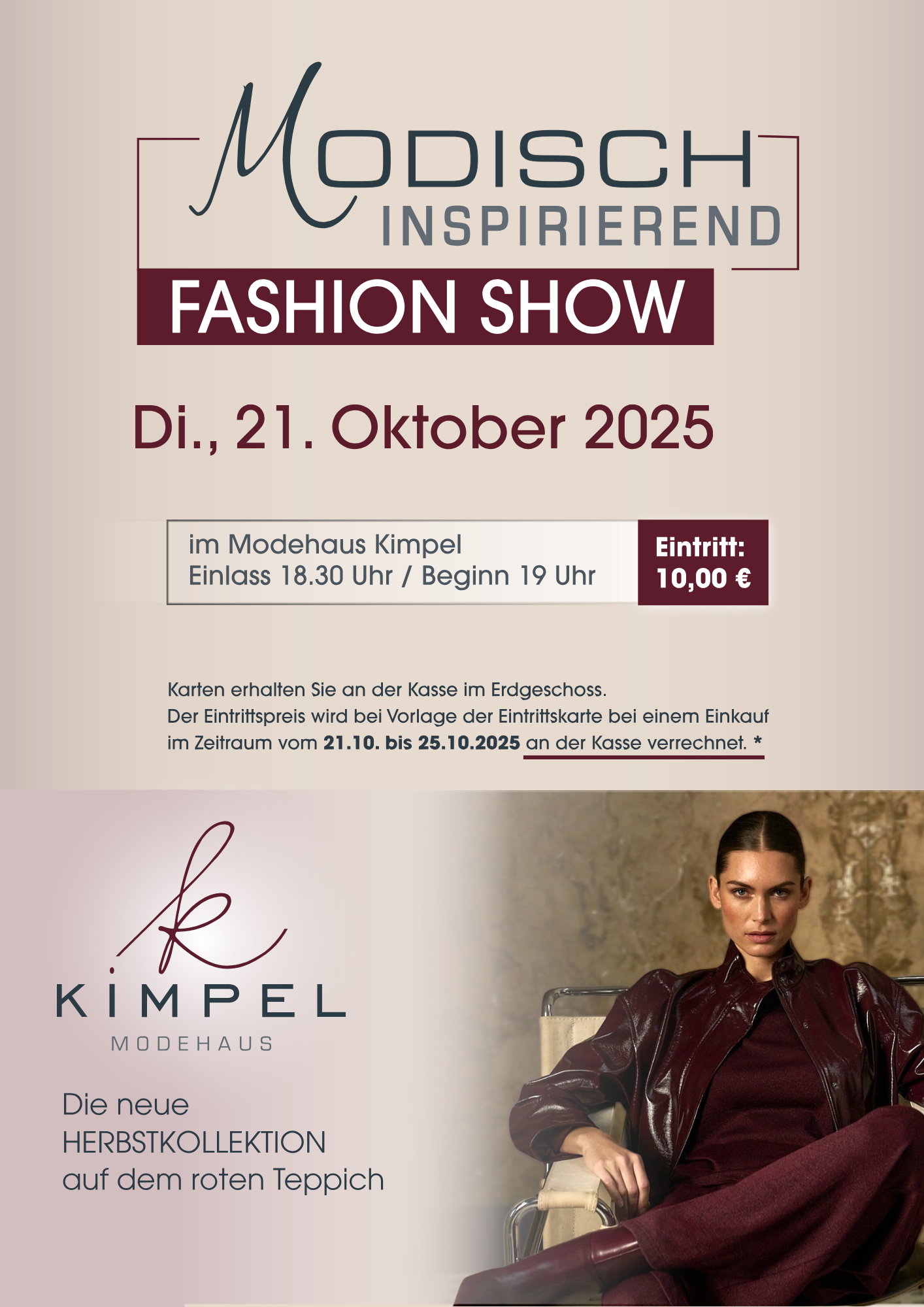 Plakat zur Modenschau „Modisch. Inspirierend. Fashion Show“ im Modehaus Kimpel am Dienstag, 21. Oktober 2025. Beginn um 19:00 Uhr, Einlass ab 18:30 Uhr. Eintritt: 10 €. Präsentiert wird die neue Herbstkollektion auf dem roten Teppich. Abgebildet ist eine Frau in einem bordeauxfarbenen Outfit, sitzend vor marmorierter Wand.
